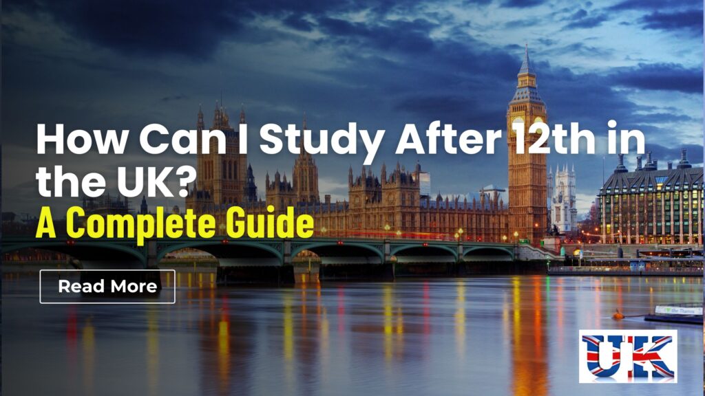 How Can I Study After 12th in the UK?